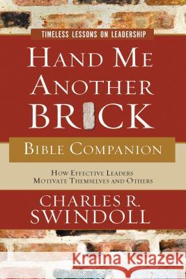 Hand Me Another Brick Bible Companion: Timeless Lessons on Leadership Charles R. Swindoll 9781418527518 Nelson Impact - książka