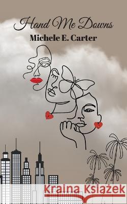 Hand Me Downs Michele Elizabeth Carter   9798885904964 Palmetto Publishing - książka