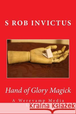 Hand of Glory Magick S. Rob 9781727674743 Createspace Independent Publishing Platform - książka