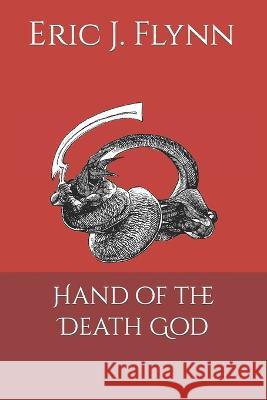 Hand of the Death God Eric J. Flynn 9781731205162 Independently Published - książka