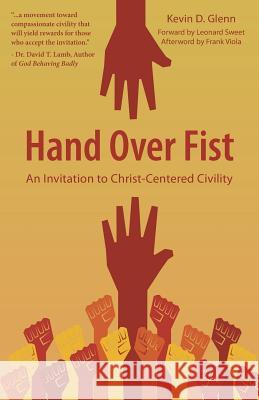 Hand Over Fist: An Invitation to Christ-Centered Civility Kevin D. Glenn 9781490840215 WestBow Press - książka