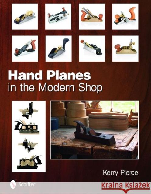 Hand Planes in the Modern Shop Pierce, Kerry 9780764335587 Schiffer Publishing - książka