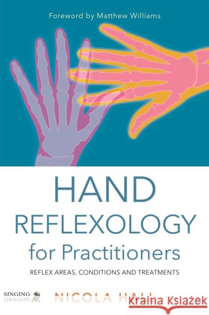 Hand Reflexology for Practitioners: Reflex Areas, Conditions and Treatments Nicola Hall 9781848192805 Singing Dragon - książka