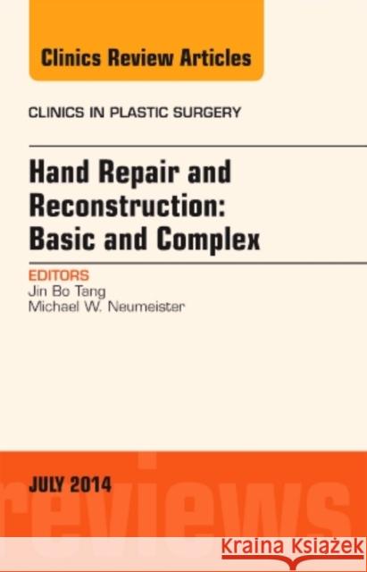 Hand Repair and Reconstruction: Basic and Complex, an Issue of Clinics in Plastic Surgery: Volume 41-3 Tang, Jin Bo 9780323311694 Elsevier - książka