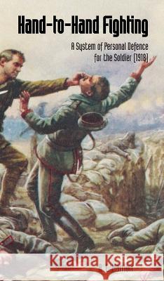 HAND TO HAND COMBAT A System Of Personal Defence For The Soldier (1918) Francois D'Eliscu 9781474537728 Naval & Military Press - książka