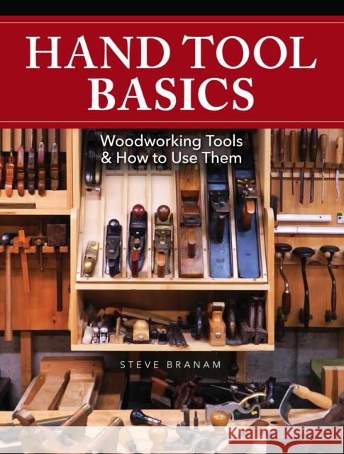 Hand Tool Basics: Woodworking Tools and How to Use Them Steve Branam 9781440348907 Popular Woodworking Books - książka