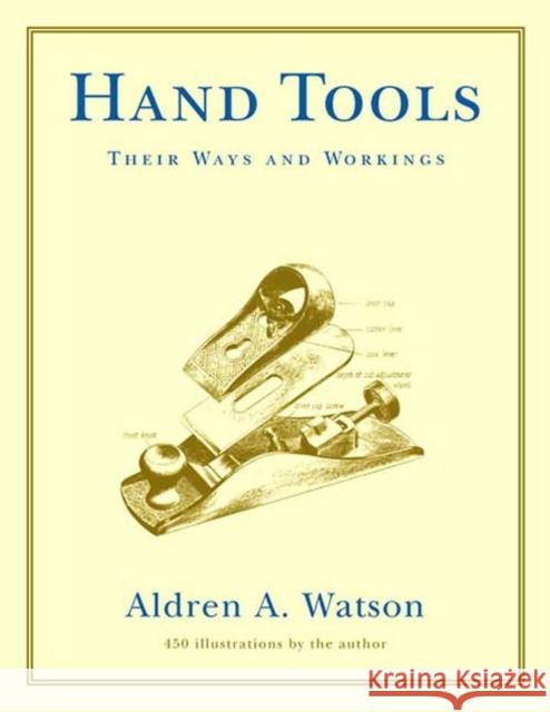 Hand Tools: Their Ways and Workings Watson, Aldren A. 9780393322767 W. W. Norton & Company - książka
