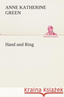 Hand und Ring Green, Anne Katherine 9783849528577 TREDITION CLASSICS - książka