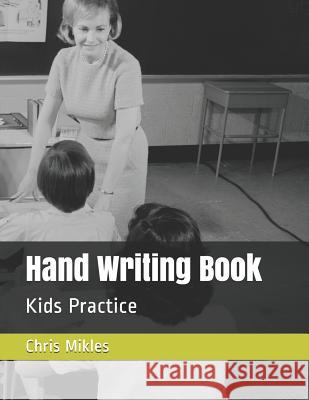 Hand Writing Book: Kids Practice Chris Mikles 9781723720741 Independently Published - książka