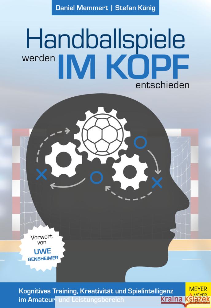 Handballspiele werden im Kopf entschieden Memmert, Daniel, König, Stefan 9783840377686 Meyer & Meyer Sport - książka