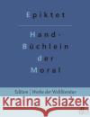 Handbüchlein der Moral Epiktet, Redaktion Gröls-Verlag 9783966374248 Grols Verlag