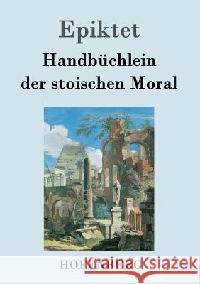 Handbüchlein der stoischen Moral Epiktet   9783843034081 Hofenberg - książka