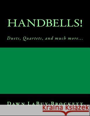 Handbells!: Duets, Quartets, and Much More... Dawn Labuy-Brockett 9781494773786 Createspace - książka