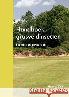 Handboek Grasveldinsecten: Ecologie En Beheersing: 2015 Henk J. Vlug   9789086862504 Wageningen Academic Publishers - książka