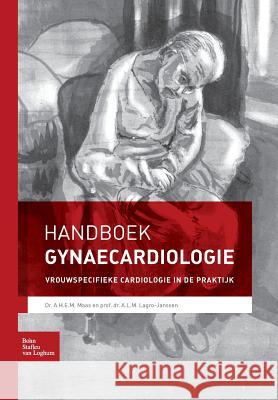Handboek Gynaecardiologie: Vrouwspecifieke Cardiologie in de Praktijk Maas, A. H. E. M. 9789031387816 Bohn Stafleu Van Loghum - książka