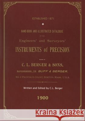 Handbook And Illustrated Catalogue of the Engineers' and Surveyors' Instruments of Precision - Made By C. L. Berger & Sons - 1900 Berger, C. L. 9781879335332 Astragal Press - książka