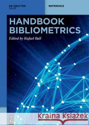Handbook Bibliometrics Rafael Ball 9783110642278 De Gruyter - książka