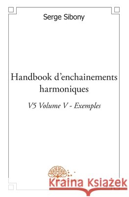 Handbook d'enchainements harmoniques V5 - Tome 5 Serge Sibony 9782332600141 Edilivre - książka