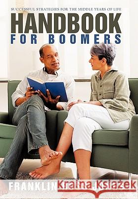 Handbook for Boomers: Successful Strategies for the Middle Years of Life Jones, Franklin Ross 9781450248525 iUniverse.com - książka