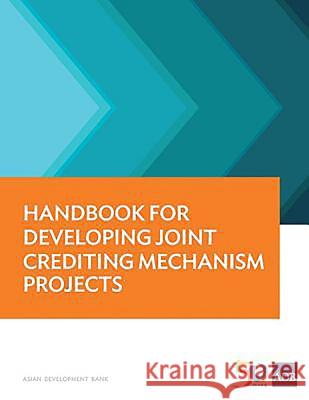 Handbook for Developing Joint Crediting Mechanism Projects Asian Development Bank 9789292577179 Asian Development Bank - książka