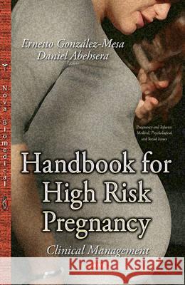 Handbook for High Risk Pregnancy: Clinical Management Ernesto Gonzalez-Mesa 9781634822992 Nova Science Publishers Inc - książka