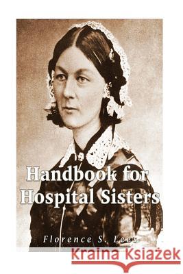 Handbook for Hospital Sisters Florence S. Lees 9781535457903 Createspace Independent Publishing Platform - książka