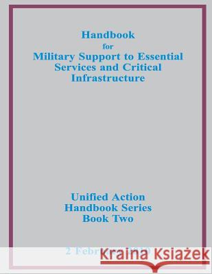 Handbook for Military Support to Essential Services and Critical Infrastructure Us Joint Forces Command 9781500508883 Createspace - książka