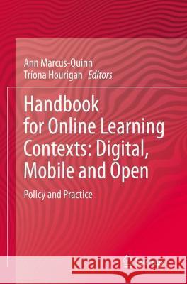 Handbook for Online Learning Contexts: Digital, Mobile and Open: Policy and Practice Marcus-Quinn, Ann 9783030673512 Springer International Publishing - książka