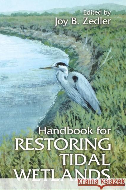 Handbook for Restoring Tidal Wetlands Joy B. Zedler 9780849390630 CRC Press - książka