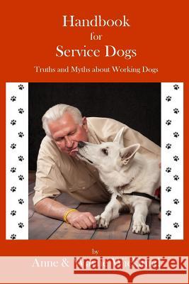 Handbook for Service Dogs: Truths and Myths about Working Dogs Anne Wicklund Wayne Wicklund 9780578163291 Mrpaws by Snow - książka