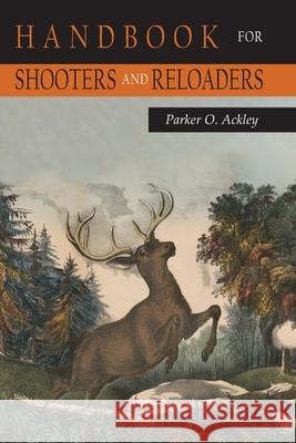 Handbook for Shooters and Reloaders (Volume 1) Parker O. Ackley 9781684227655 Martino Fine Books - książka