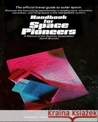 Handbook for Space Pioneers: Exoplanet Colonies Roy L Wysack, L Stephen Wolfe 9781521122747 Independently Published - książka