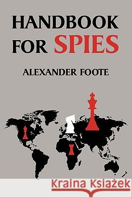 Handbook for Spies (WWII Classic) Alexander Foote 9781616460679 Coachwhip Publications - książka