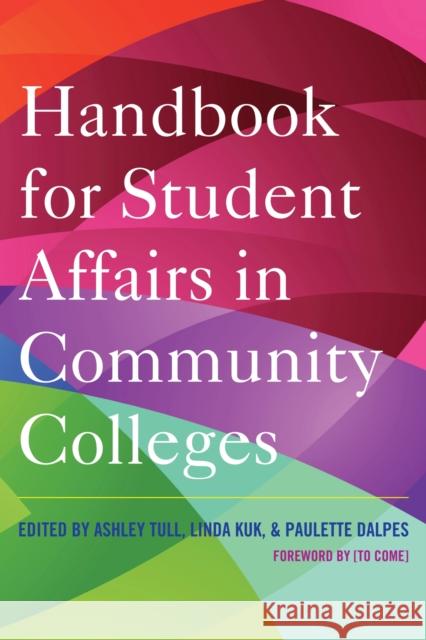 Handbook for Student Affairs in Community Colleges Ashley Tull Linda Kuk Paulette Dalpes 9781620362037 Stylus Publishing (VA) - książka