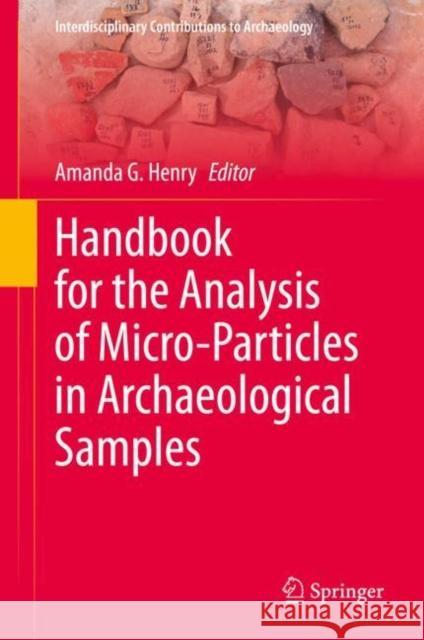 Handbook for the Analysis of Micro-Particles in Archaeological Samples Amanda G. Henry 9783030426217 Springer - książka