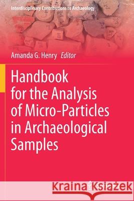 Handbook for the Analysis of Micro-Particles in Archaeological Samples Amanda G. Henry 9783030426248 Springer - książka