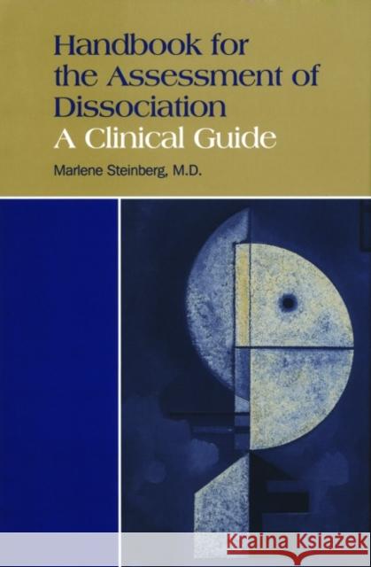 Handbook for the Assessment of Dissociation: A Clinical Guide Steinberg, Marlene 9780880486828 American Psychiatric Publishing, Inc. - książka