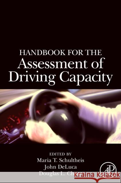 Handbook for the Assessment of Driving Capacity Maria T. Schultheis John DeLuca Douglas Chute 9780126312553 Academic Press - książka