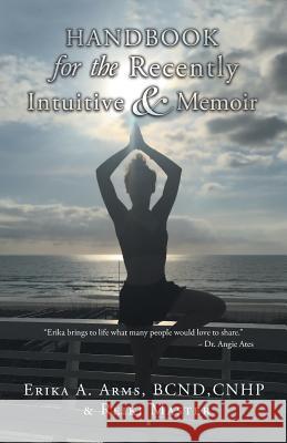 Handbook for the Recently Intuitive & Memoir Erika Arms 9781504394741 Balboa Press - książka