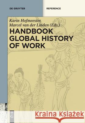 Handbook Global History of Work Karin Hofmeester, Marcel van der Linden 9783110646627 De Gruyter - książka