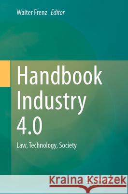 Handbook Industry 4.0: Law, Technology, Society Frenz, Walter 9783662644478 Springer Berlin Heidelberg - książka