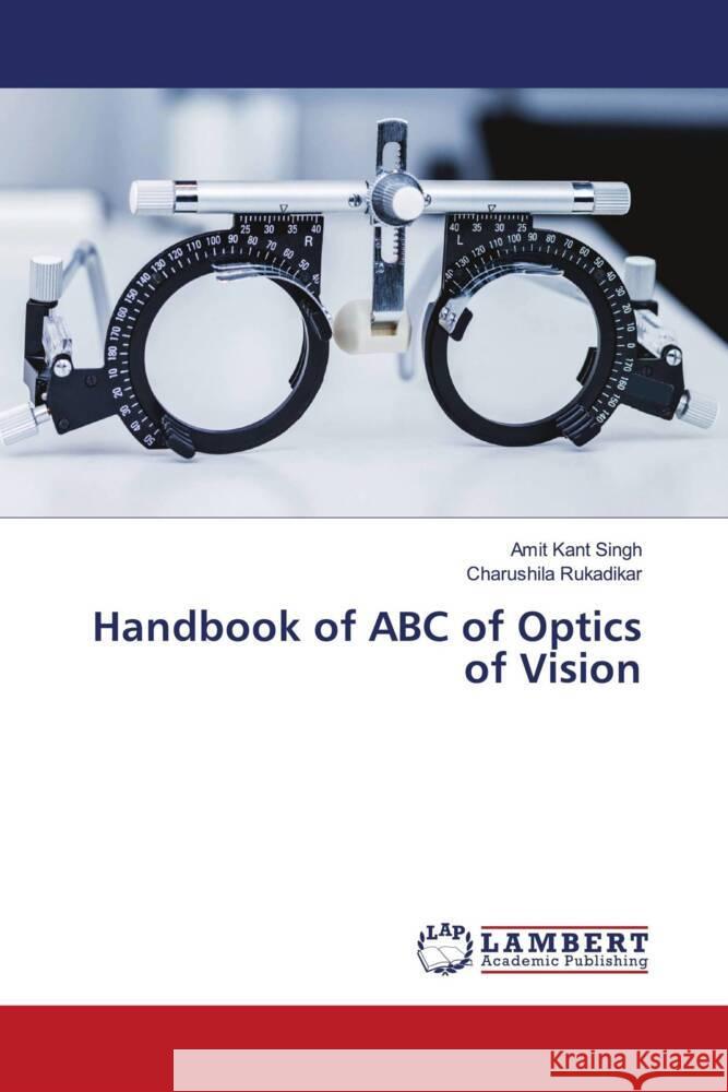 Handbook of ABC of Optics of Vision Singh, Amit Kant, Rukadikar, Charushila 9786205494189 LAP Lambert Academic Publishing - książka