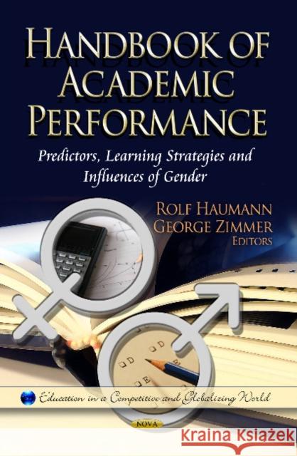 Handbook of Academic Performance: Predictors, Learning Strategies & Influences of Gender Rolf Haumann, George Zimmer 9781624178887 Nova Science Publishers Inc - książka