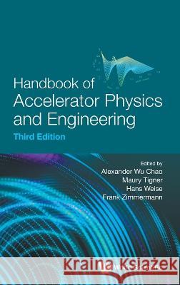 Handbook of Accelerator Physics and Engineering (Third Edition) Alexander Wu Chao Maury Tigner Frank Zimmermann 9789811269172 World Scientific Publishing Company - książka