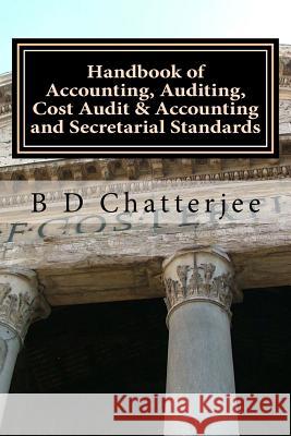 Handbook of Accounting, Auditing, Cost Audit & Accounting and Secretarial Standards B. D. Chatterjee 9781519323798 Createspace - książka