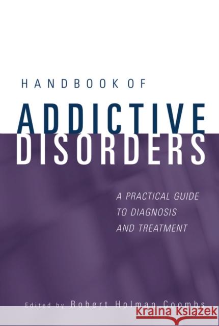 Handbook of Addictive Disorders: A Practical Guide to Diagnosis and Treatment Coombs, Robert Holman 9780471235026 John Wiley & Sons - książka