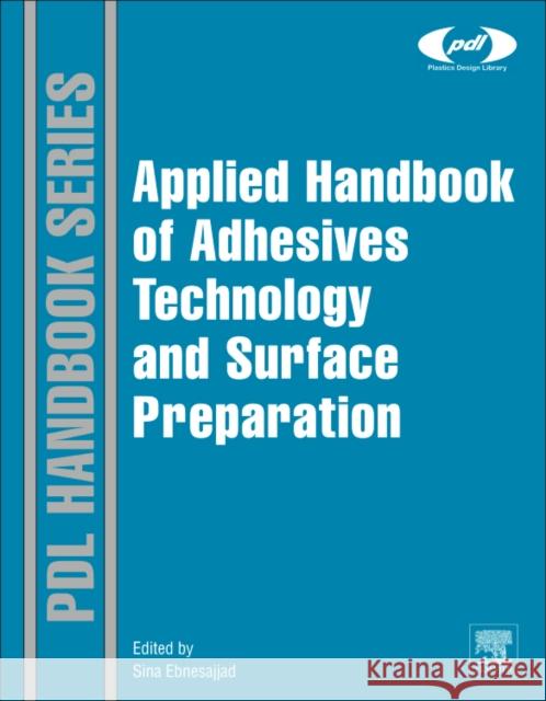 Handbook of Adhesives and Surface Preparation: Technology, Applications and Manufacturing Ebnesajjad, Sina 9781437744613 WILLIAM ANDREW - książka