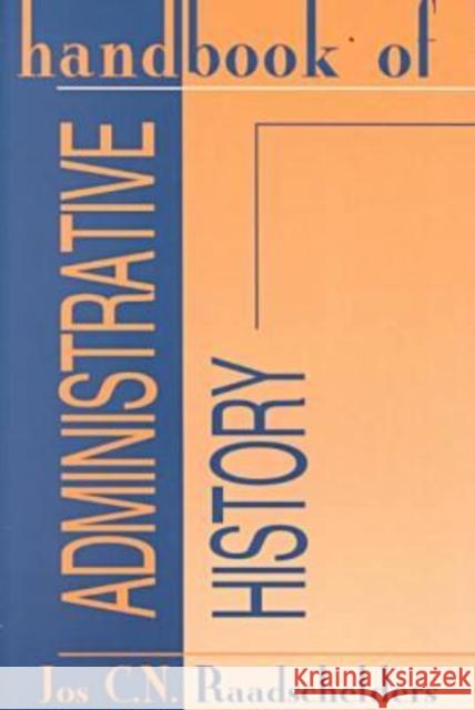 Handbook of Administrative History Jos C. N. Raadschelders 9780765807267 Transaction Publishers - książka