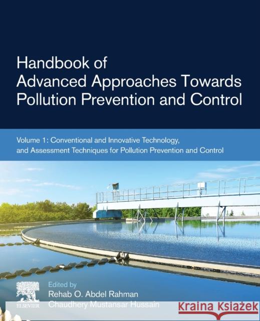 Handbook of Advanced Approaches Towards Pollution Prevention and Control: Volume 1: Conventional and Innovative Technology, and Assessment Techniques Rehab O. Abdel Rahman Chaudhery Mustansar Hussain 9780128221211 Elsevier - książka