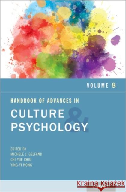 Handbook of Advances in Culture and Psychology, Volume 8 Michele J. Gelfand Chi-Yue Chiu Ying-Yi Hong 9780190079741 Oxford University Press, USA - książka